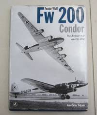 Focke-Wulf Fw 200 Condor - The Airliner that Went to War - Classic Aviation Series No. 16 by Salgado, Juan-Carlos - 2008