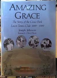 Amazing Grace -- the Story of the Grace Park Lawn Tennis Club 1889 -- 1989