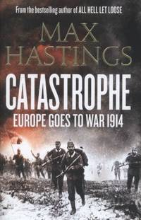 Catastrophe: Europe Goes to War 1914