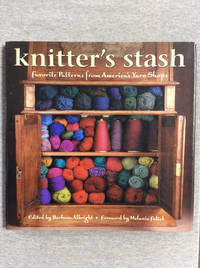 Knitter's Stash: Favorite Patterns From America's Yarn Shops