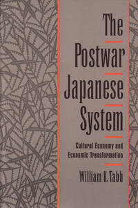 The Postwar Japanese System. Cultural Economy and Economic Transformation.