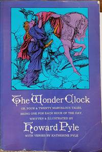 The Wonder Clock: Or, Four & Twenty Marvelous Tales, Being One for Each Hour of the Day