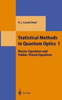Statistical Methods in Quantum Optics 1 : Master Equations and Fokker-Planck Equations