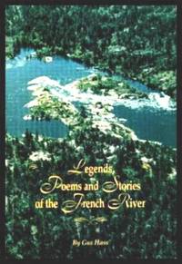 LEGENDS, POEMS AND STORIES OF THE FRENCH RIVER - Ontario