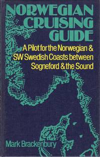 Norwegian Cruising Guide. A Pilot for the Norwegian & SW Swedich Coasts between Sognefjord & the...