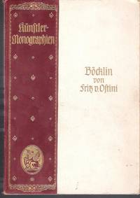 Böcklin von Fritz v. Ostini. Künstlermonographien, Nr. 70