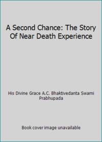 A Second Chance: The Story Of Near Death Experience