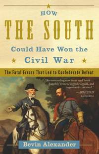 cover of How the South Could Have Won the Civil War : The Fatal Errors That Led to Confederate Defeat