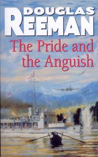 The Pride and the Anguish: The stirring WW2 naval action thriller from the bestselling master...