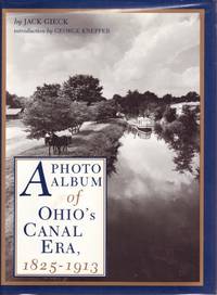 A Photo Album of Ohio&#039;s Canal Era, 1825-1913 by Gieck, Jack - 1992