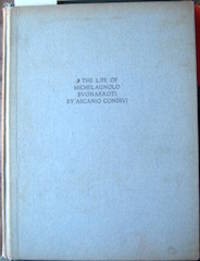 The Life Of Michelagnolo Bvonarroti Collected By Ascanio Condivi Da La Ripa Transone. de Condivi, Ascanio, 1525-1574.  Horne, Herbert P. (Percy), 1864-1916, translator - 1904