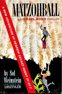 MATZOHBALL - A New Adventure of Hebrew Secret Agent 0Y-0Y-7, Israel Bond by Weinstein, Sol - 1966