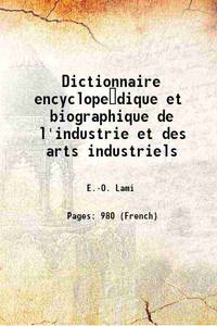 Dictionnaire encyclopedique et biographique de l'industrie et des arts industriels 1879 by E.-O. Lami - Paperback - 2017 - from Gyan Books (SKU: PB1111003146803)