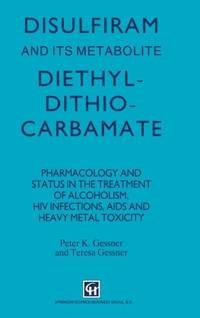 Disulfiram and its Metabolite, Diethyldithiocarbamate : Pharmacology and status in the treatment...