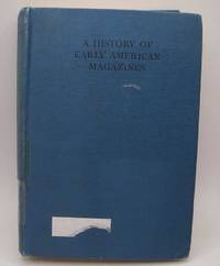 image of A History of Early American Magazines 1741-1789