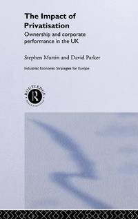 The Impact of Privatization: Ownership and Corporate Performance in the United Kingdom