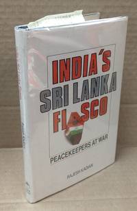 INDIA'S SRI LANKA FIASCO. PEACE KEEPERS AT WAR
