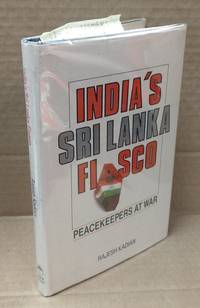 INDIA&#039;S SRI LANKA FIASCO. PEACE KEEPERS AT WAR by Kadian, Rajesh - 1990