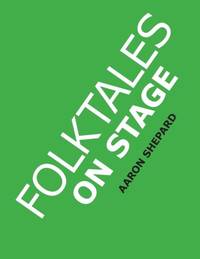 Folktales on Stage: Children's Plays for Reader's Theater (or Readers Theatre), With 16 Scripts...