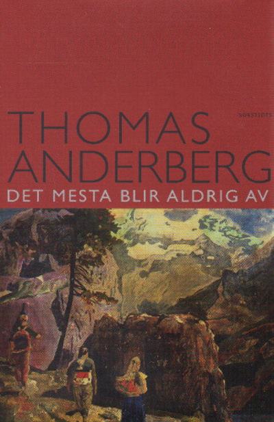 DET MESTA BLIR ALDRIG AV.