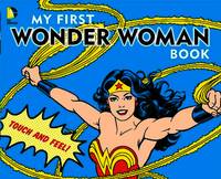 My First Wonder Woman Book: Touch and Feel