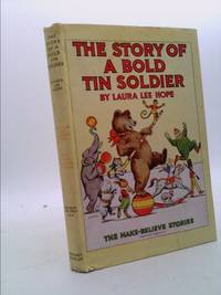 The Story Of A Bold Tin Soldier By Hope Laura Lee