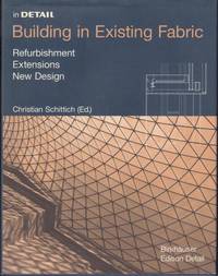 Building in Existing Fabric. Refurbishment, Extensions, New Design (in DETAIL).