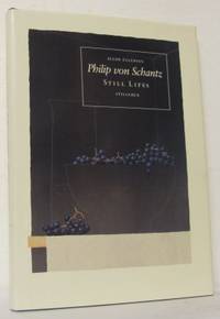 Philip von Schantz. Still Lifes. Stilleben.