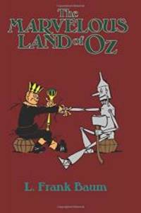 image of The Marvelous Land of Oz: Being an account of the further adventures of the Scarecrow and Tin Woodman
