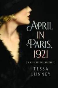 April in Paris, 1921: A Kiki Button Mystery (Kiki Button Mysteries) by Tessa Lunney - 2018-07-03