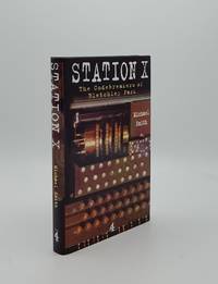STATION X The Codebreakers of Bletchley Park