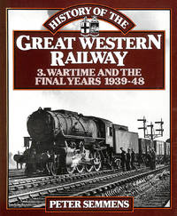 History of the Great Western Railway Volume 3: Wartime and the Final Years 1939-48