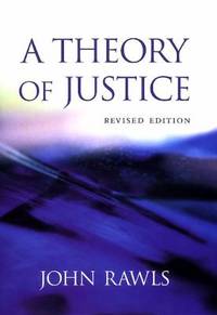 A Theory of Justice by John Rawls - 1999