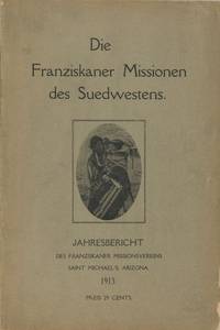 Die Franziskaner Missionen des Suedwestens [Franciscan Missions of the Southwest, Vol. 1]
