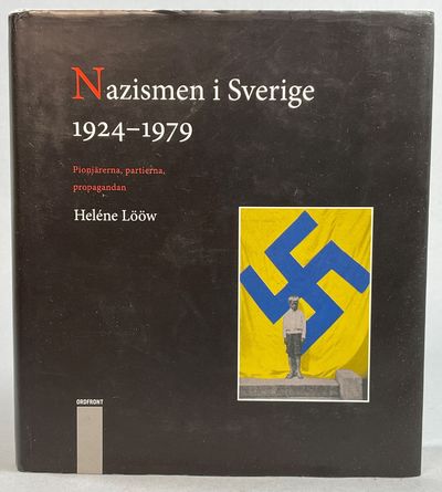 Nazismen i Sverige 1924-1979. Pionjärerna,…