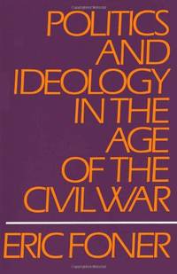 Politics and Ideology in the Age of the Civil War