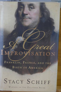 image of A Great Improvisation: Franklin, France, and the Birth of America (Signed)