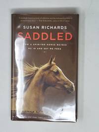 Saddled: How a Spirited Horse Reined Me in and Set Me Free