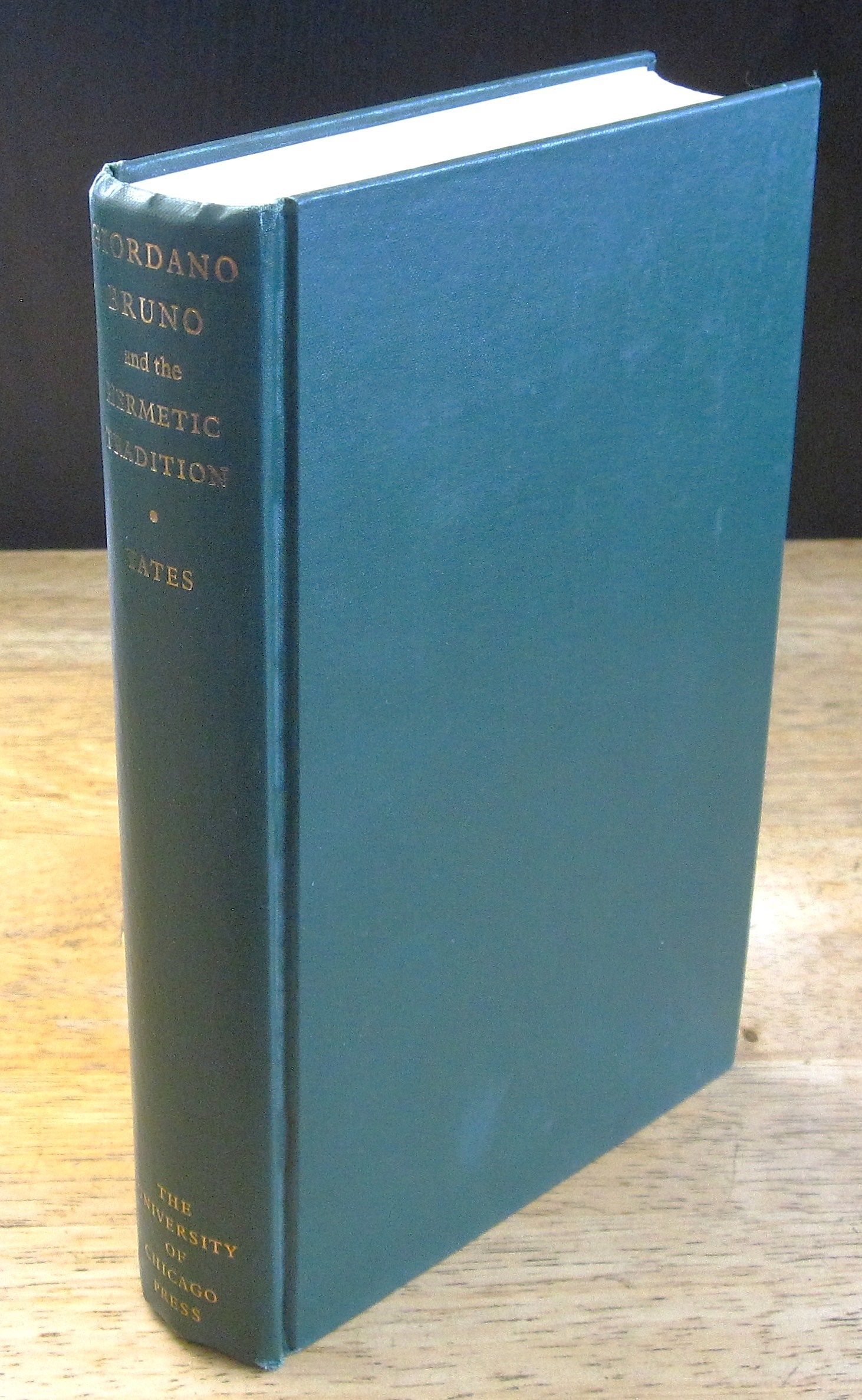 Giordano Bruno and the Hermetic Tradition [First American Edition