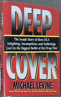 image of Deep Cover; The Inside Story of How DEA Infighting, Incompetence, and Subterfuge Lost Us the Biggest Battle of the Drug War