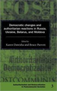 Democratic Changes and Authoritarian Reactions in Russia Ukraine Belarus and Moldova