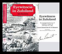 Eyewitness in Zululand : the campaign reminiscences of Colonel W. A. Dunne, South Africa, 1877-1881