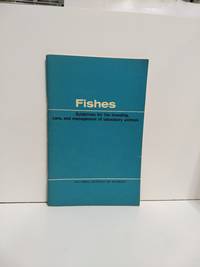 Fishes:Guidelines for the Breeding, Care, and Management of Laboratory Animals a Report by National Research Council - 1974