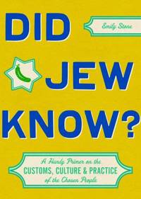 Did Jew Know? : A Handy Primer on the Customs, Culture & Practice of the Chosen People