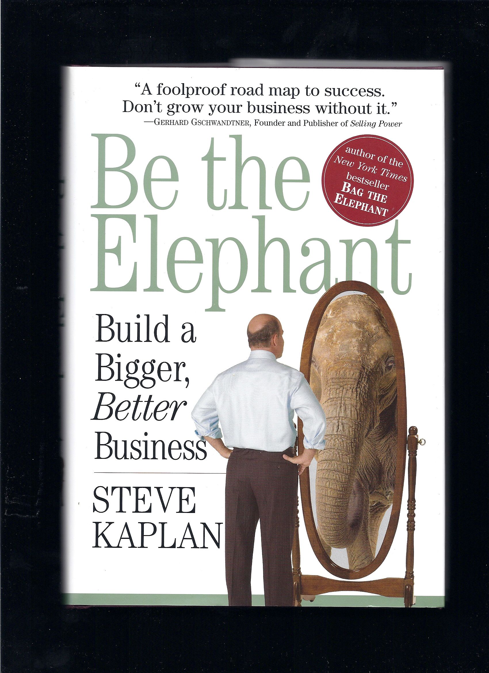 Be the Elephant: Build a Bigger, Better Business