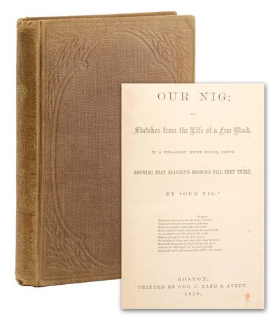 Our Nig; or, Sketches from the Life of a Free Black, in a Two-Story White House, North. Showing that Slavery's Shadows Fall Even There. By "Our Nig.