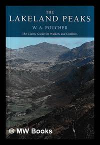 The Lakeland peaks : a pictorial guide to walking in the district and to the safe ascent of its...