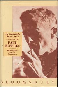 An Invisible Spectator: A Biography of Paul Bowles