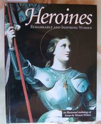 image of Heroines - Remarkable and Inspiring Women - An Illustrated Anthology of Essays By Women Writers