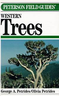 Field Guide to Western Trees : Western United States and Canada by George A. Petrides - 1992